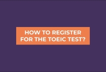 Hướng dẫn đăng ký thi TOEIC: 5 lỗi nhỏ có thể khiến bạn lỡ kỳ thi lớn