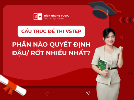 Cấu trúc đề thi VSTEP: Phần nào quyết định đậu/rớt nhiều nhất?