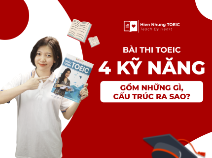 Bài thi toeic 4 kỹ năng gồm những gì, cấu trúc ra sao?