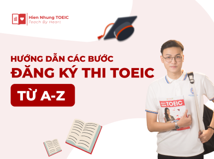 Hướng dẫn cách đăng ký thi TOEIC từ A-Z