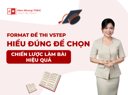 Format đề thi VSTEP: Hiểu đúng để chọn chiến lược làm bài hiệu quả