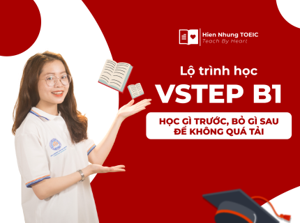 Lộ trình học VSTEP B1: Học gì trước, bỏ gì sau để không quá tải