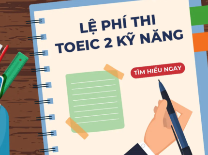 Lệ phí thi TOEIC 2025: Cập nhật mới nhất và cách tiết kiệm chi phí ôn luyện