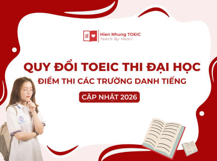 Quy đổi chứng chỉ TOEIC vào Đại học năm 2026
