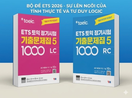 So Sánh Bộ Đề ETS 2025 Và ETS 2026: Có Gì Mới Trong Xu Hướng Ra Đề TOEIC?