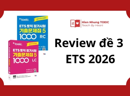 Review chi tiết ETS 2026 Test 3: Độ khó ra sao? Ai nên luyện? | Hiền Nhung TOEIC