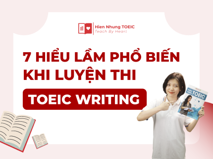 7 hiểu lầm phổ biến khi luyện thi TOEIC Writing