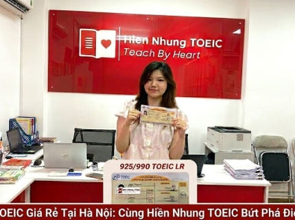 Học TOEIC Giá Rẻ Tại Hà Nội: Lộ Trình Giúp Bứt Phá Điểm Số Cùng Hiền Nhung TOEIC