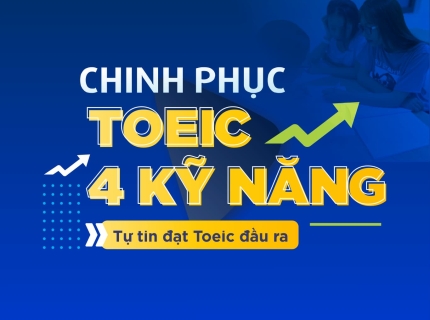 Khóa Học TOEIC 4 Kỹ Năng Thần Tốc: Bí Quyết Đột Phá Điểm Số Và Làm Chủ Tiếng Anh Giao Tiếp Thương Mại