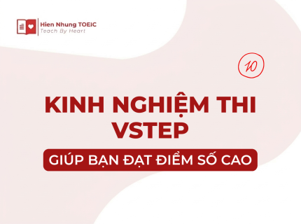 Kinh nghiệm thi VSTEP đạt điểm cao từ những người đi trước