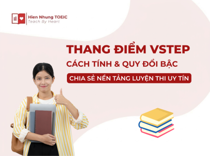 Thang điểm VSTEP: Cách tính điểm & Quy đổi bậc năng lực mới nhất 2026