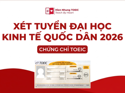 Xét tuyển vào Đại học Kinh tế Quốc dân bằng chứng chỉ TOEIC 2026