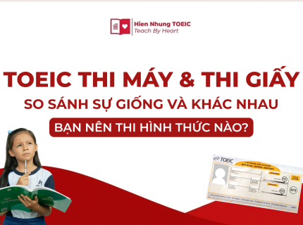 TOEIC thi máy và thi giấy: So sánh chi tiết & Kinh nghiệm chọn hình thức thi phù hợp 2026