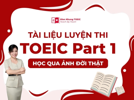 Tài liệu luyện thi TOEIC Part 1: học qua ảnh đời thật
