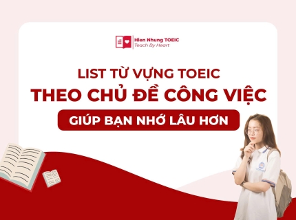 List từ vựng TOEIC theo chủ đề công việc giúp bạn nhớ lâu hơn