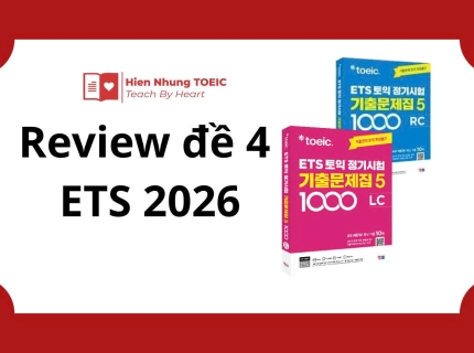 Đánh Giá Bộ Đề ETS 2026 Test 4: Cập Nhật Xu Hướng Ra Đề TOEIC Mới Nhất