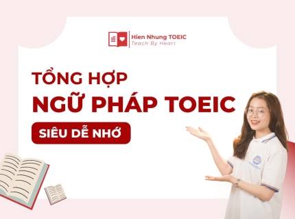 Tổng hợp ngữ pháp TOEIC siêu dễ nhớ 