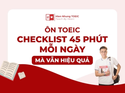 Ôn TOEIC: Checklist 45 phút mỗi ngày mà vẫn hiệu quả