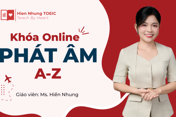 Luyện – Chỉnh phát âm tiếng Anh A–Z: Lộ trình và bí quyết nói chuẩn bản ngữ