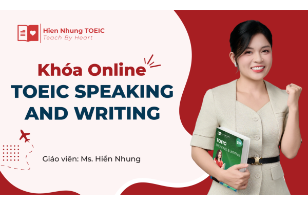 Khóa học TOEIC Nói – Viết Thần Tốc – Giải Pháp Tối Ưu Chinh Phục TOEIC 4 Kỹ Năng