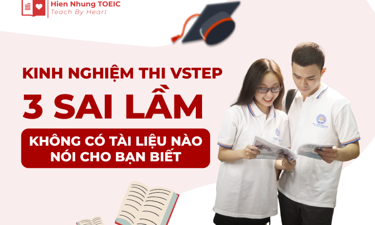 Kinh nghiệm thi VSTEP: 3 sai lầm không có tài liệu nào nói cho bạn biết