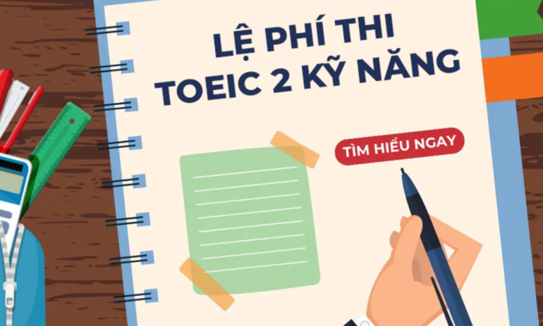 Lệ phí thi TOEIC 2025: Cập nhật mới nhất và cách tiết kiệm chi phí ôn luyện
