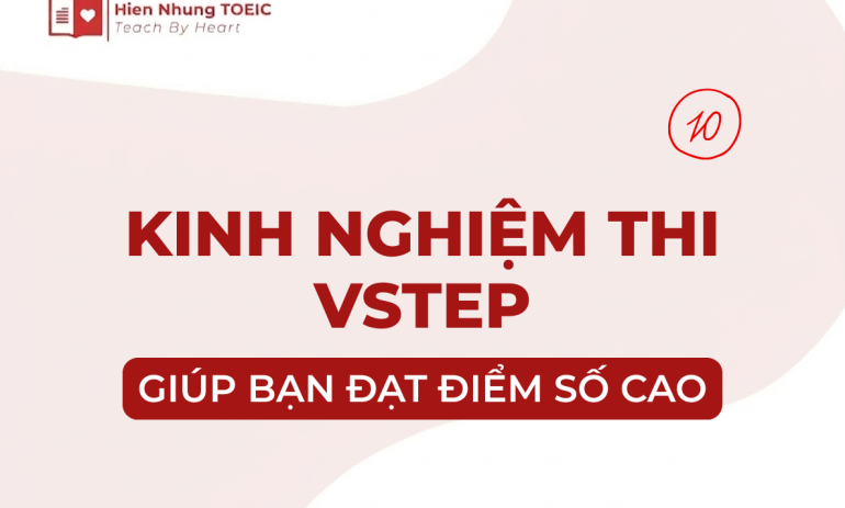 Kinh nghiệm thi VSTEP đạt điểm cao từ những người đi trước