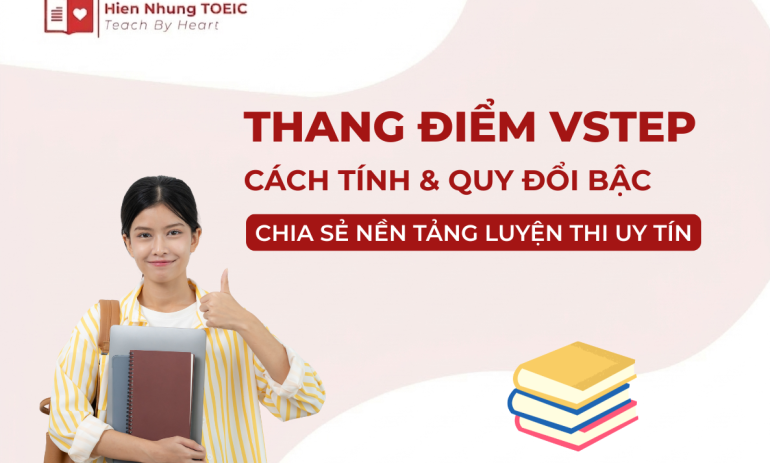 Thang điểm VSTEP: Cách tính điểm & Quy đổi bậc năng lực mới nhất 2026